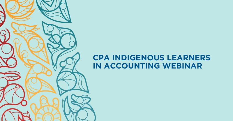 CPA Indigenous Learners in Accounting (ILA) Webinar