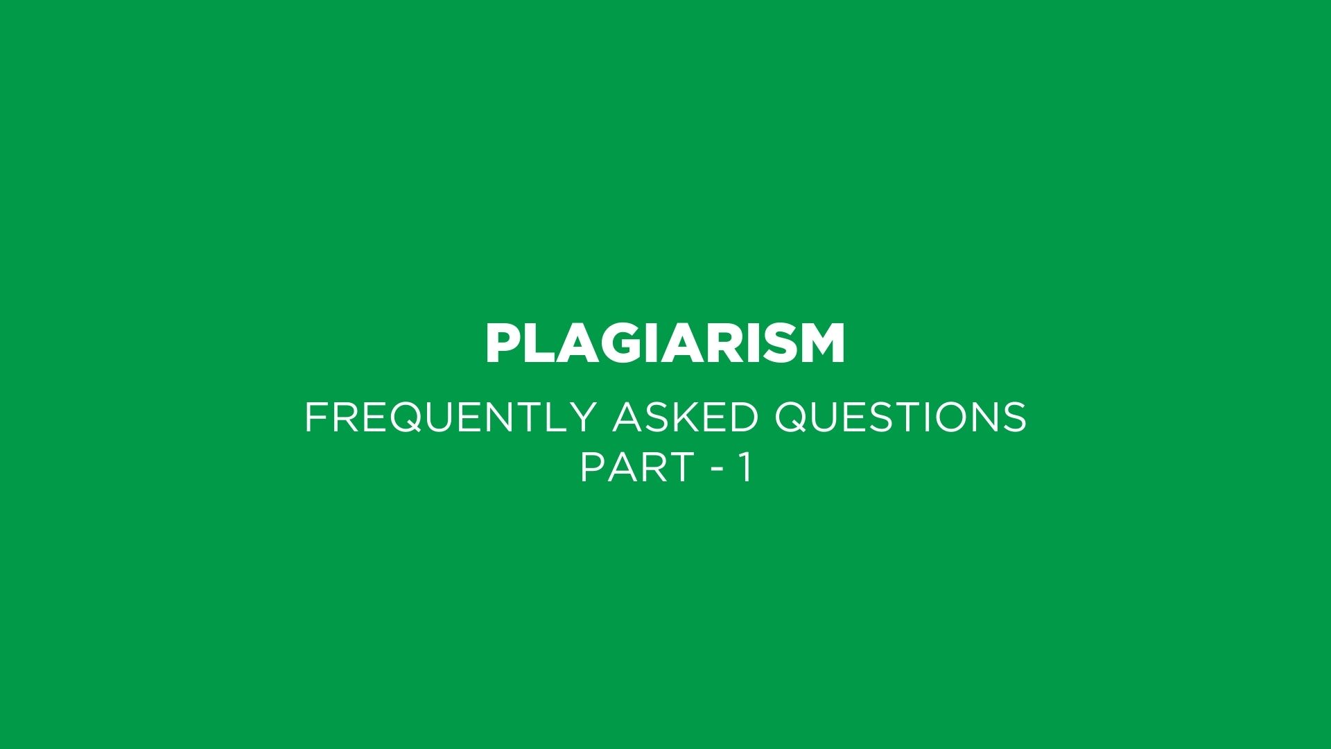 An image of a video thumbnail featuring the text Plagiarism Frequently Asked Questions Part 1, styled prominently to indicate it is part of a series.